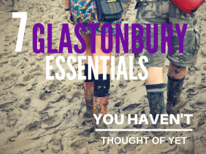 Glastonbury essentials