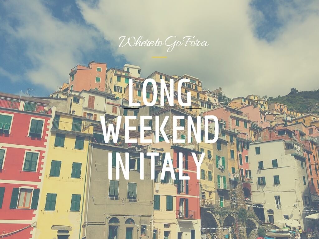 Long weekend in Italy