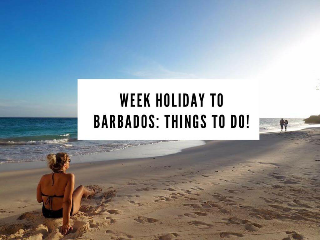 Week Holiday to Barbados: THINGS TO DO!