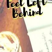 What to do when you feel left behind