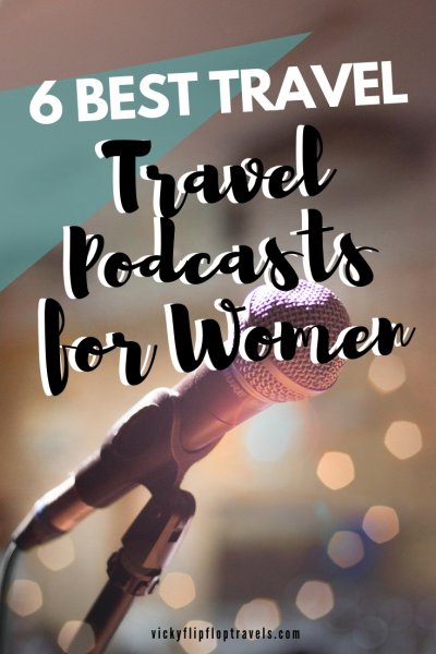 6 Best Travel Podcasts By Women