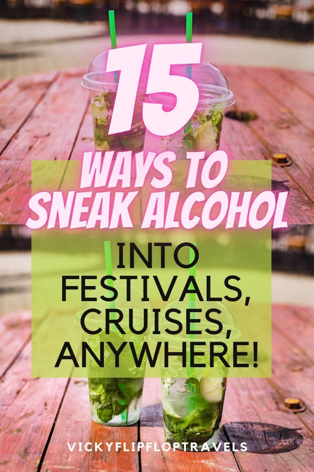 19 Awesome Ways to Sneak Alcohol into Festivals (or Anywhere