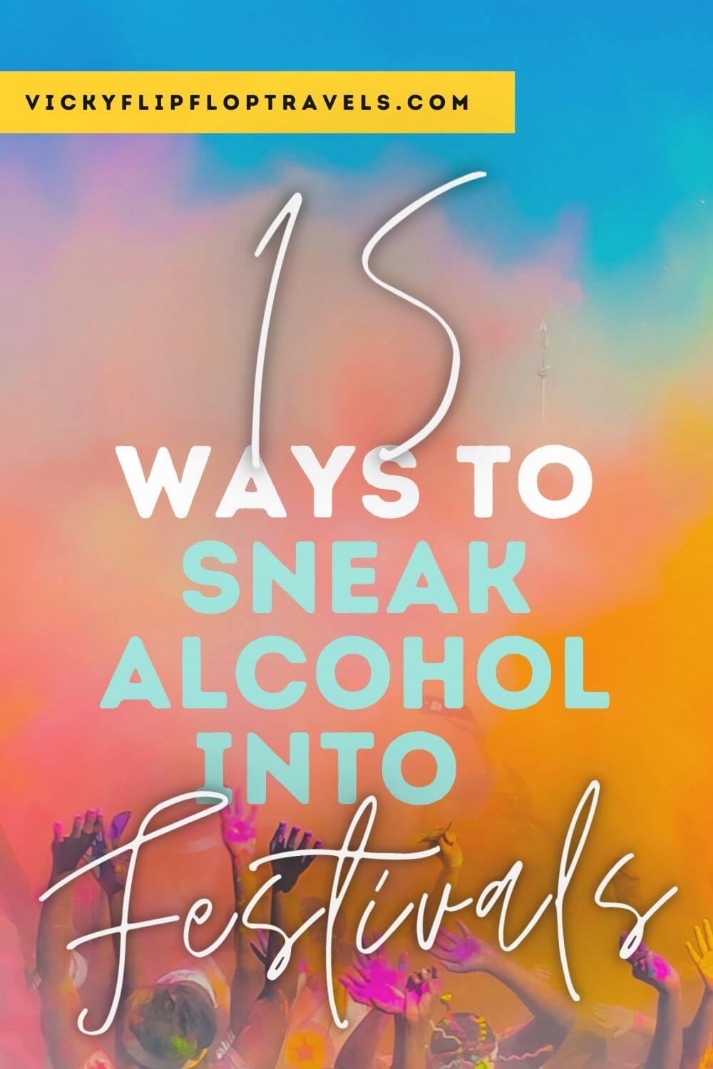 15 Awesome Ways to Sneak Alcohol into Festivals (or Anywhere