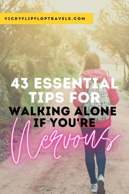 43 Essential Tips for Walking Alone if You're Nervous VickyFlipFlopTravels