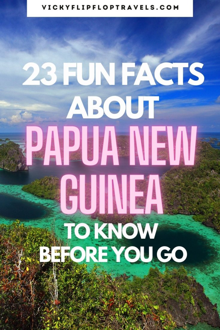 23 Interesting Facts About Papua New Guinea To Know Before You Go