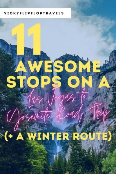 11 awesome stops on a Las Vegas to Yosemite road trip