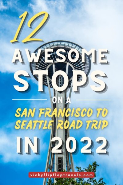 Awesome stops San Francisco to Seattle Road Trip 2022