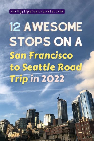 Awesome stops from San Francisco to Seattle Road Trip