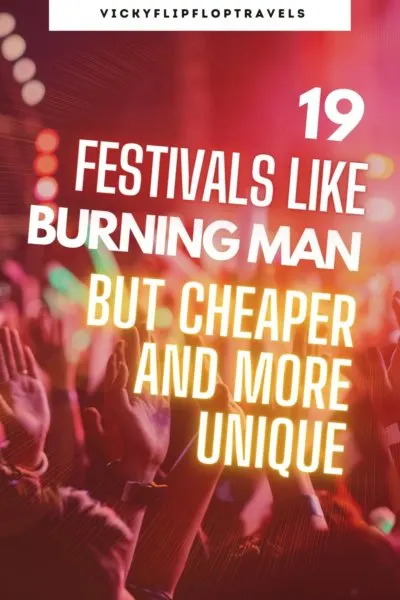 festivals like burning man but cheaper and more unique