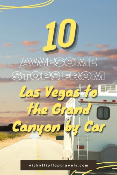 Awesome Stops from Las Vegas to Grand Canyon Road Trip