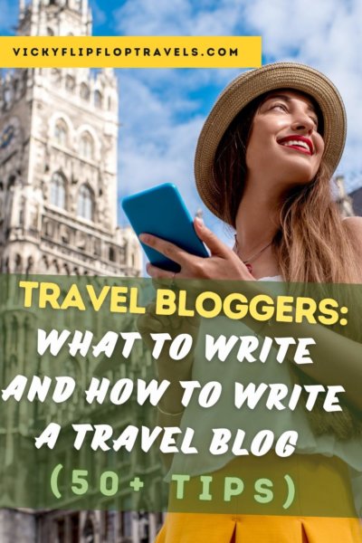 travel bloggers what to write and how to write a travel blog 50 tips