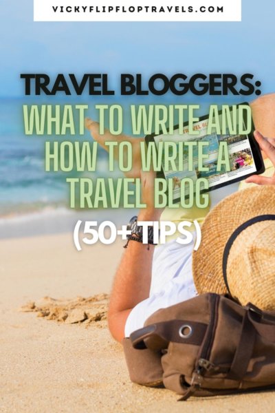 travel bloggers what to write and how to write a travel blog tips